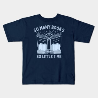 So Many Books, So Little Time - Funny Bookworm Nerd Saying Kids T-Shirt